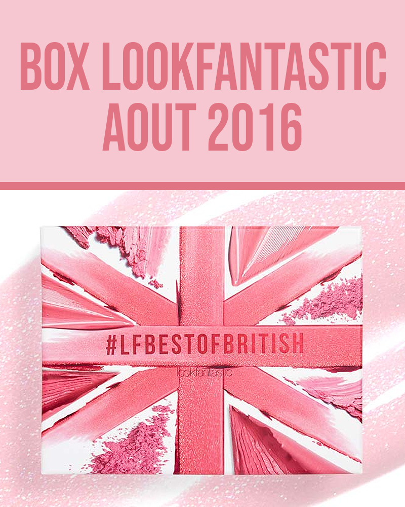 Box Lookfantastic Aout 2016