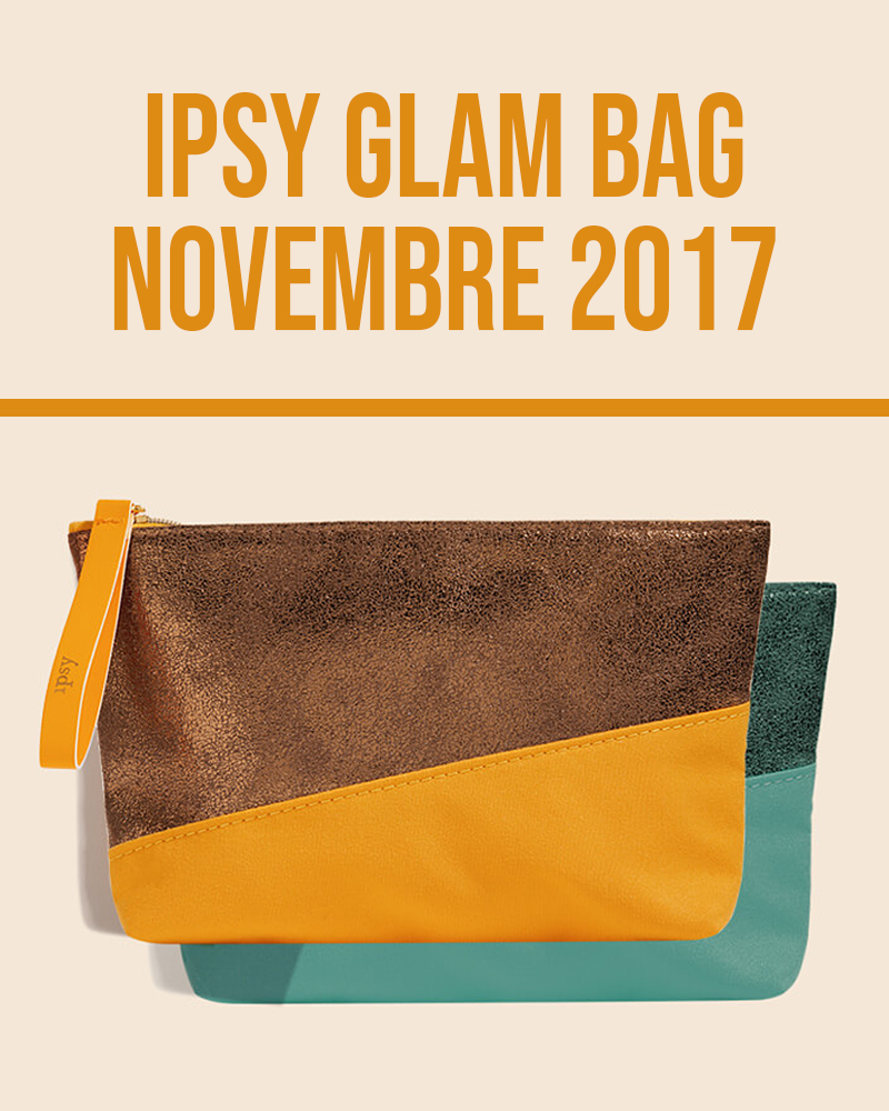 Ipsy Glam Bag Novembre 2017